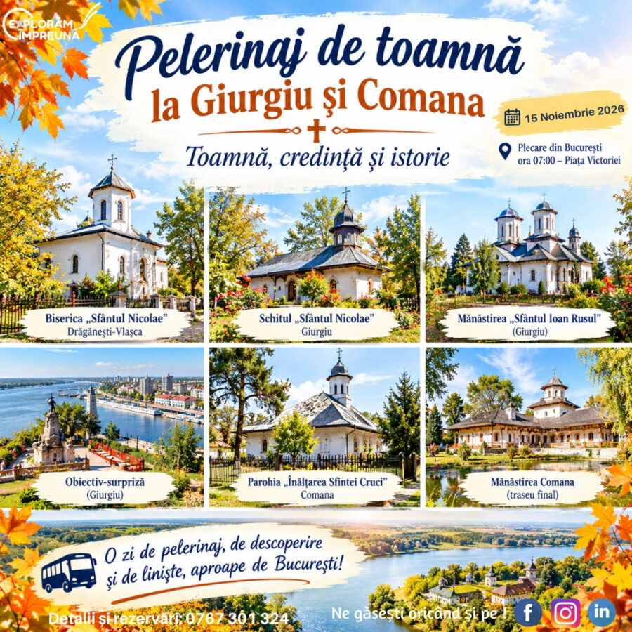 Pelerinaj de toamnă la Giurgiu și Comana
